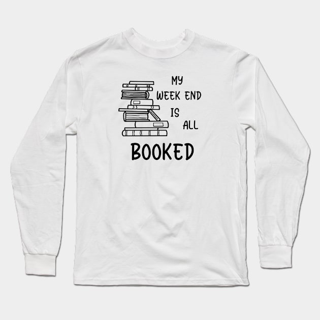 My week end is all booked Long Sleeve T-Shirt by Bookishandgeeky